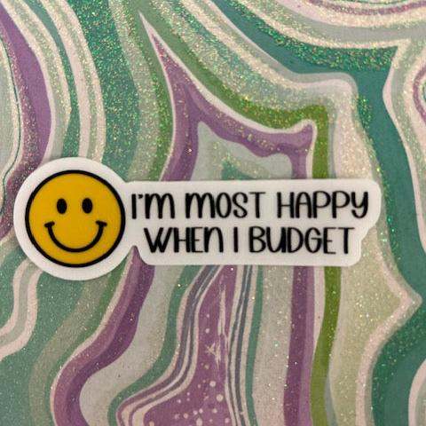 A decorative custom sticker with the phrase "I'm Most Happy When I Budget," featuring cheerful typography and vibrant colors. Perfect for planners, budget binders, or cash envelope systems to inspire and celebrate financial mindfulness