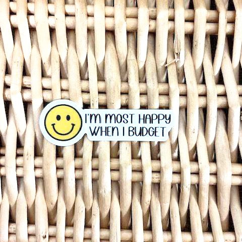 I’m Most Happy When I Budget” – Waterproof Vinyl Sticker